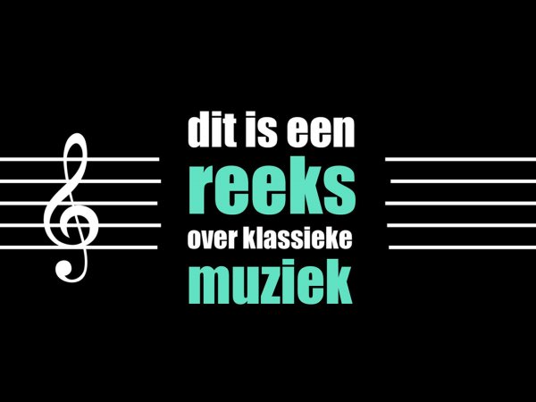 Dit is een reeks over klassieke muziek