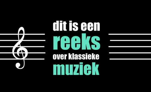 Dit is een reeks over klassieke muziek